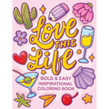 Love This Life Bold & Easy Inspirational Coloring Book: Simple Self Help and Motivational Quotes Coloring Book for Adults and Kids Relaxation