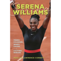 Serena Williams: Tennis Champion, Sports Legend, and Cultural Heroine