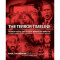 The Terror Timeline: Year by Year, Day by Day, Minute by Minute: A Comprehensive Chronicle of the Road to 9/11 - And America's Response