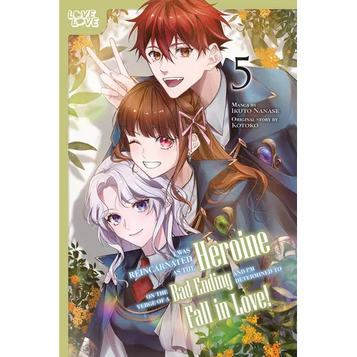 I Was Reincarnated as the Heroine on the Verge of a Bad Ending, and I'm Determined to Fall in Love!, Volume 5