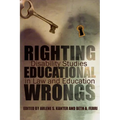 Righting Educational Wrongs: Disability Studies in Law and Education