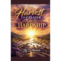 The Harvest is Greater Than the Hardship