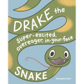 Drake the Super-Excited, Overeager, In-Your-Face Snake: A Book about Consent