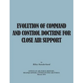 Evolution of Command and Control Doctrine for Close Air Support