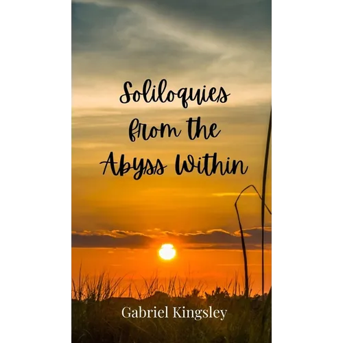 Soliloquies from the Abyss Within