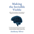 Making the Invisible Visible: qEEG and Neurofeedback: The Revolution in Diagnosis and Treatment in Mental Health