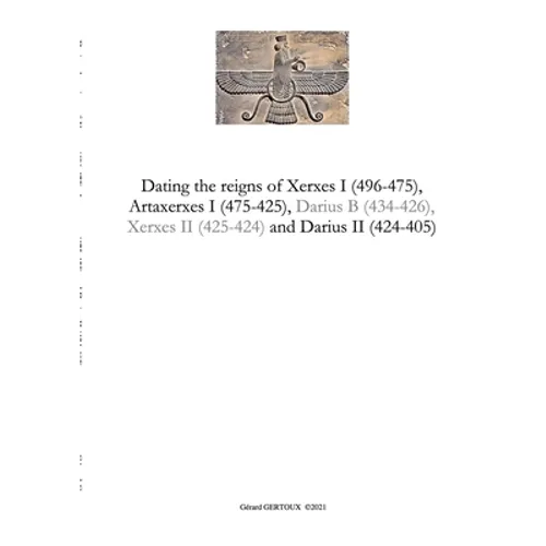 Dating the reigns of Xerxes I (496-475), Artaxerxes I (475-425) and Darius II (424-405)