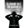 Blowing Out the Darkness: The Management of Emotional Life Issues, Especially Anger and Rage