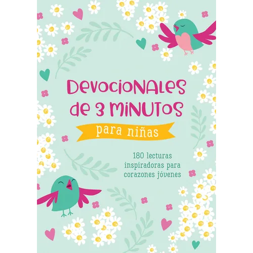 Devocionales de 3 Minutos Para Niñas: 180 Lecturas Inspiradoras Para Corazones Jóvenes