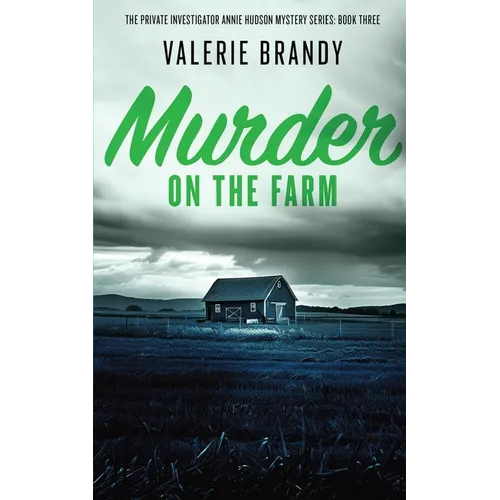Murder on the Farm: The Private Investigator Annie Hudson Mystery Series: Book Three