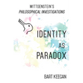 Wittgenstein's Philosophical Investigations: Identity as Paradox