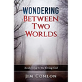 Wondering Between Two Worlds: Awakening to the Living God