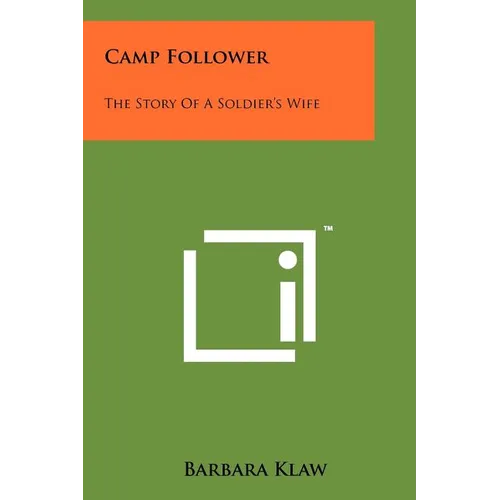 Camp Follower: The Story Of A Soldier's Wife
