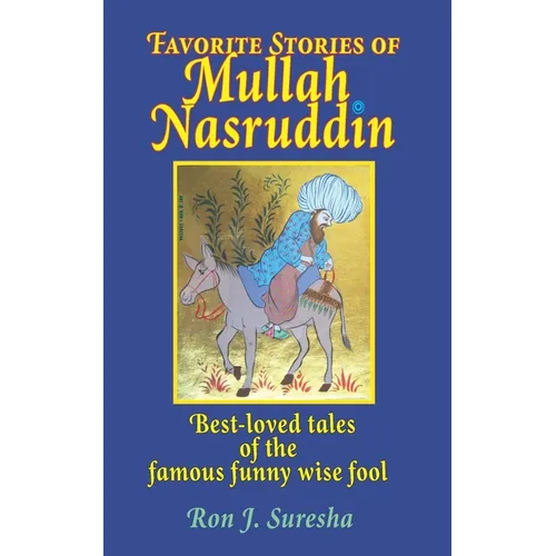 Favorite Stories of Mullah Nasruddin: Best-loved tales of the famous funny wise fool