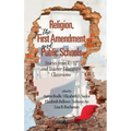 Religion, the First Amendment, and Public Schools: Stories from K-12 and Teacher Education Classrooms