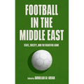 Football in the Middle East: State, Society, and the Beautiful Game