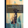 A Text-book of Operative Veterinary Surgery