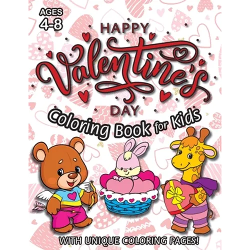 Happy Valentine's Day Coloring Book for Kids: (Ages 4-8) With Unique Coloring Pages! (Valentine's Day Gift for Kids)
