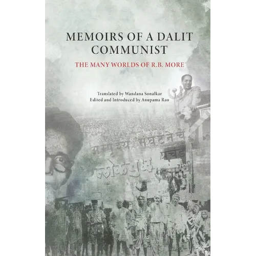 Memoirs of a Dalit Communist: The Many Worlds of R.B. More