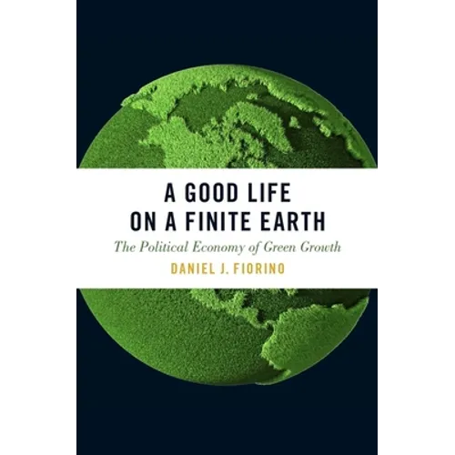 Good Life on a Finite Earth: The Political Economy of Green Growth