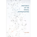 Rhetorics of the Digital Nonhumanities