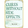 Cures without side effects: Practical healing manual of the most essential and effective biotherapy treatments