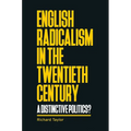 English Radicalism in the Twentieth Century: A Distinctive Politics?