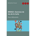 Bridge: Exercices de Jeu de la Carte: Pour débutants