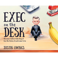 Exec on the Desk: The never-before-told story of how the future of work came to be