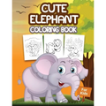 Cute Elephant Coloring Book for Kids: Kids Coloring Book Filled with Elephants Designs, Cute Gift for Boys and Girls Ages 4-8