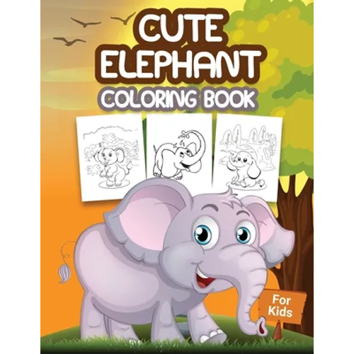 Cute Elephant Coloring Book for Kids: Kids Coloring Book Filled with Elephants Designs, Cute Gift for Boys and Girls Ages 4-8