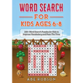 Word Search for Kids Ages 6-8: 100+ Word Search Puzzles for Kids to Improve Vocabulary and Pass The Time