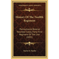 History Of The Twelfth Regiment: Pennsylvania Reserve Volunteer Corps, Forty-First Regiment Of The Line (1891)