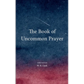 The Book of Uncommon Prayer