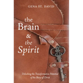 The Brain and the Spirit: Unlocking the Transformative Potential of the Story of Christ
