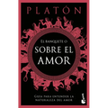 El Banquete O Sobre El Amor: Guía Para Entender La Naturaleza del Amor / The Symposium, or on Love: A Guide to Understanding the Nature of Love
