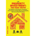 UK Property Investment: The Toxic Truth!: The Reality of UK Property Investing... Don't Invest in Another Buy-to-Let Property, Until You've Re