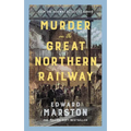 Murder on the Great Northern Railway: The Bestselling Victorian Mystery Series