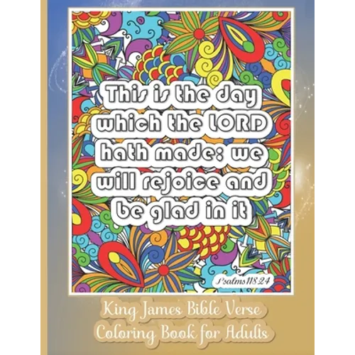 King James Bible Verse Coloring Book for Adults: KJV For Christian Teens and Older Kids 30 Inspirational & Motivational Quotes from Scripture on Detai