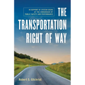 The Transportation Right of Way: In Support of System Users at the Crossroads of Public Safety and Performance