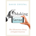 Making Sense: The Glamorous Story of English Grammar