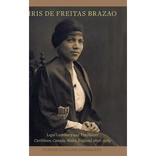 Iris de Freitas Brazao, Legal Luminary and Trailblazer: Caribbean, Canada, Wales, England 1896-1989