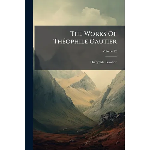 The Works Of Théophile Gautier; Volume 22