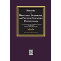 History of Bedford, Somerset, and Fulton Counties, Pennsylvania: with Illustrations and Biographical Sketches of some of its Pioneers and Prominent Me