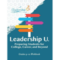 Leadership U: Preparing Students for College, Career, and Beyond: Grades 9-10 Workbook