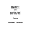Likings for Shadows: Poems