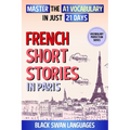 French Short Stories in Paris: Master the A1 Vocabulary in Just 21 Days