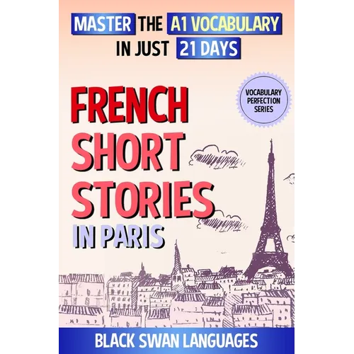 French Short Stories in Paris: Master the A1 Vocabulary in Just 21 Days