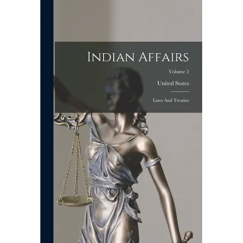 Indian Affairs: Laws And Treaties; Volume 2