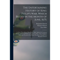 The Entertaining History of King Philip's War, Which Began in the Month of June, 1675.: As Also of Expeditions More Lately Made Against the Common Ene